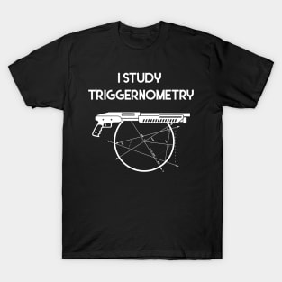 I Study Triggernometry Gun T-Shirt
